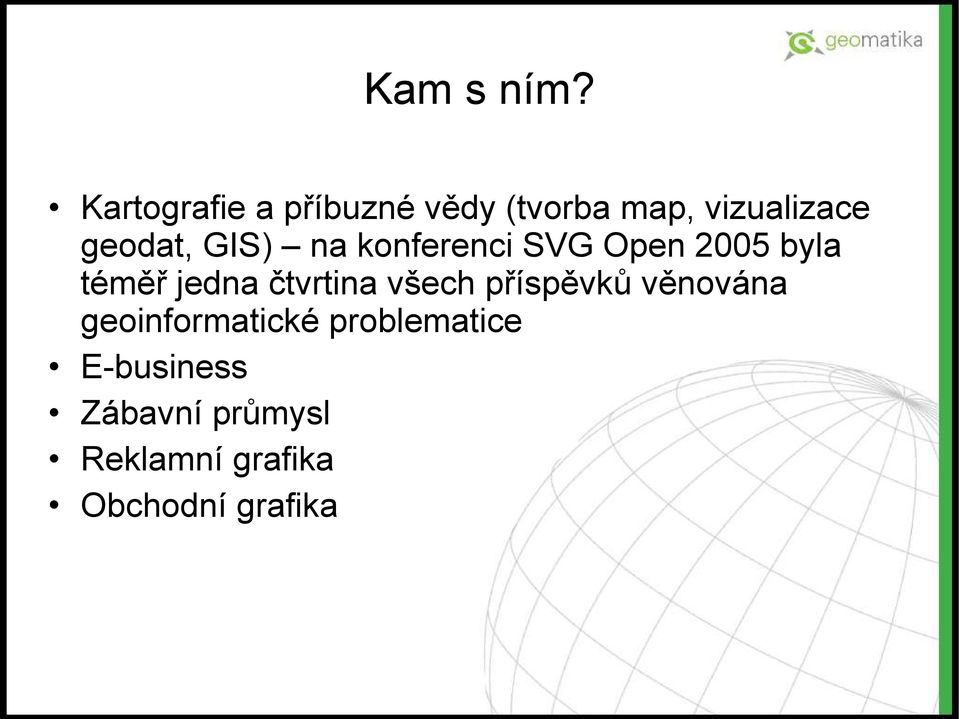 GIS) na konferenci SVG Open 2005 byla téměř jedna čtvrtina