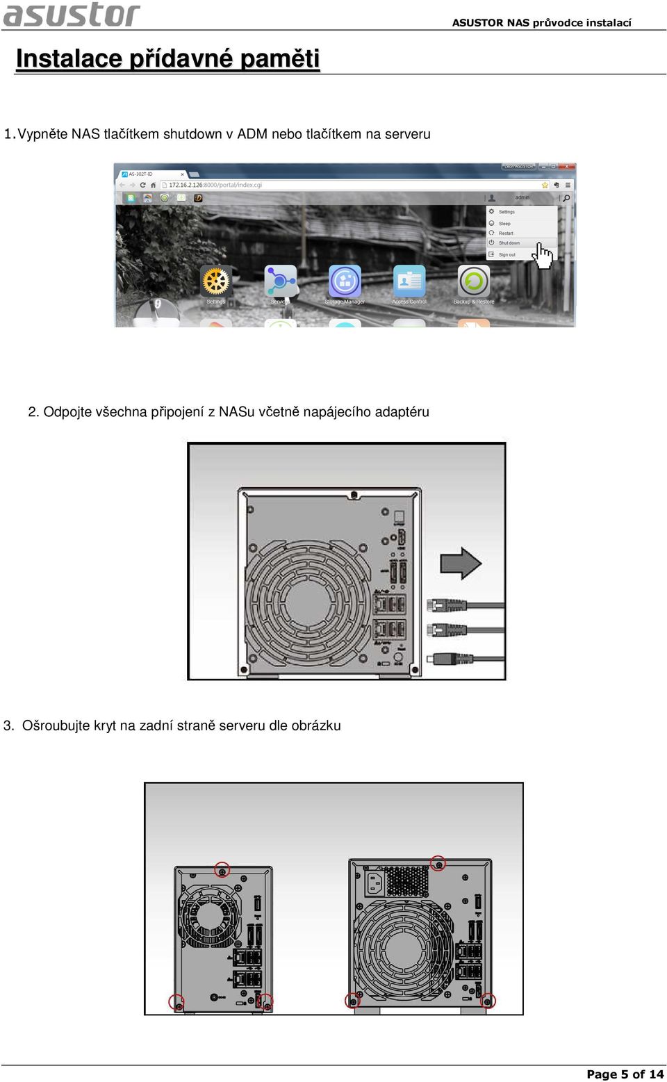 2. Odpojte všechna připojení z NASu včetně napájecího adaptéru