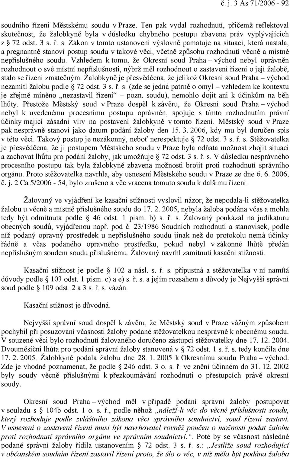 utečnost, že žalobkyně byla v důsledku chybného postupu zbavena práv vyplývajících z 72 odst. 3 s.