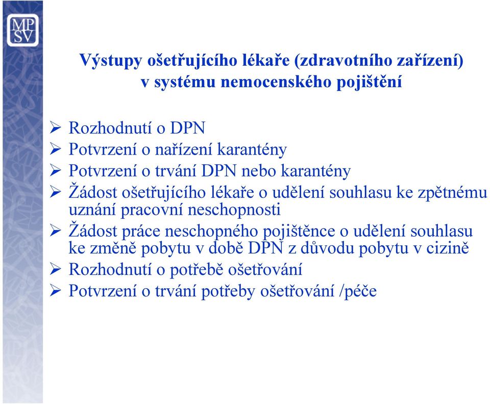 souhlasu ke zpětnému uznání pracovní neschopnosti Žádost práce neschopného pojištěnce o udělení souhlasu ke