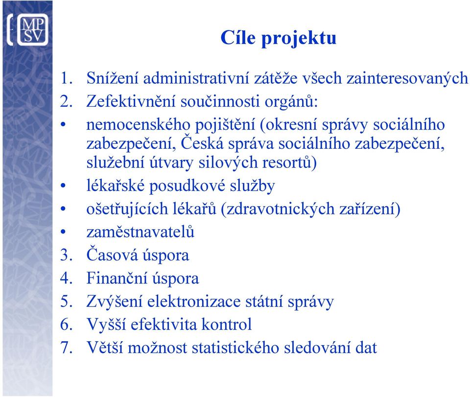 sociálního zabezpečení, služební útvary silových resortů) lékařské posudkové služby ošetřujících lékařů