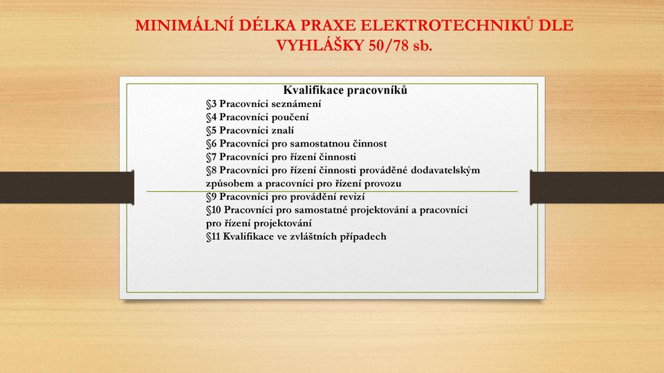 dodavatelským způsobem a pracovníci pro řízení provozu 9 Pracovníci pro provádění revizí 10