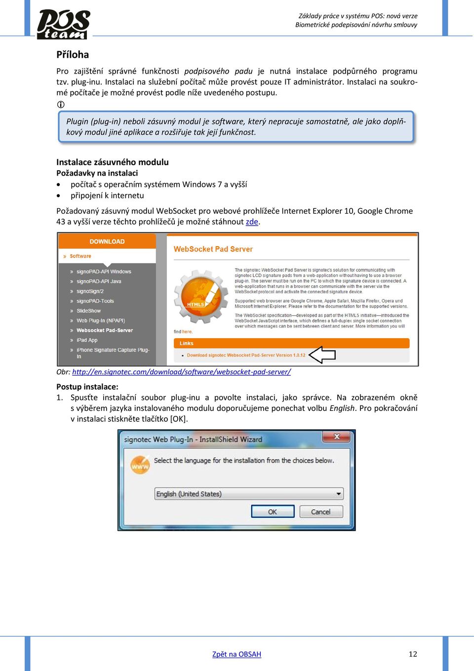 Plugin (plug-in) neboli zásuvný modul je software, který nepracuje samostatně, ale jako doplňkový modul jiné aplikace a rozšiřuje tak její funkčnost.