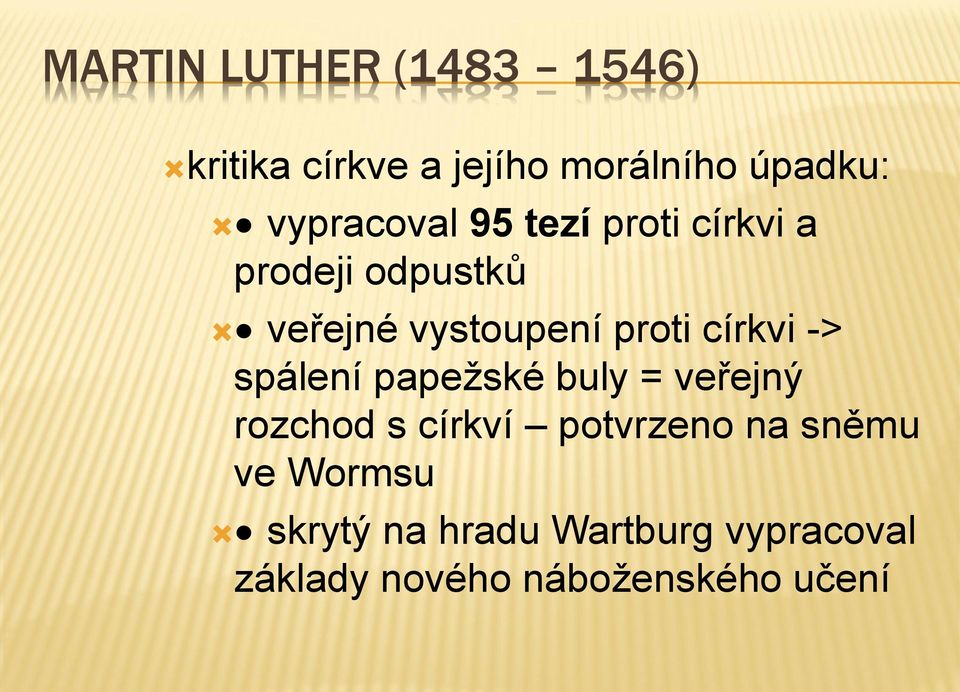 církvi -> spálení papežské buly = veřejný rozchod s církví potvrzeno na