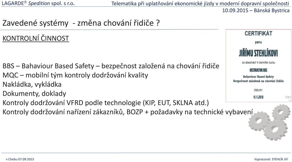 mobilní tým kontroly dodržování kvality Nakládka, vykládka Dokumenty, doklady Kontroly