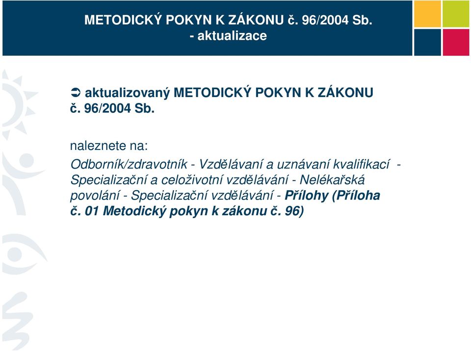 uznávaní kvalifikací - Specializační a celoživotní vzdělávání - Nelékařská