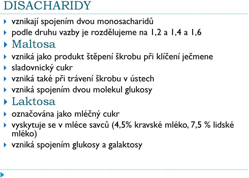 trávení škrobu v ústech vzniká spojením dvou molekul glukosy Laktosa označována jako mléčný cukr