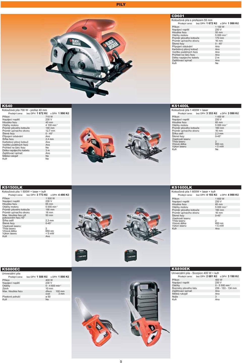 mm motoru 4 100 min -1 Průměr pilového kotouče 140 mm Průměr upínacího otvoru 12,7 mm Šikmé řezy 0-45 Připojení odsávání Šířka řezu 2,4 mm Karbidový pilový kotouč Vodítko podélných řezů Průhled na