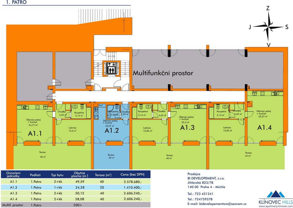 Patro Obytná Typ bytu plocha (m ) +kk 49,59 4,8 Terasa (m ) 40 0 Cena (bez DPH).578.680,- 1.410.