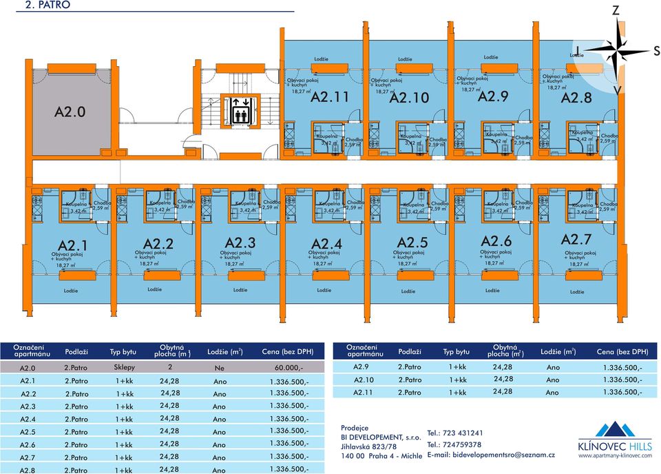 4 18,7 m 18,7 m 18,7 m 18,7 m A.5 18,7 m A.6 A.7 18,7 m 18,7 m apartmánu Podlaží Typ bytu A.0 A.1 A. A.3.Patro.Patro.Patro.Patro A.4.Patro klepy Obytná plocha (m ) 4,8 4,8 4,8 4,8 (m ) Cena (bez DPH) Cena (bez DPH) A.