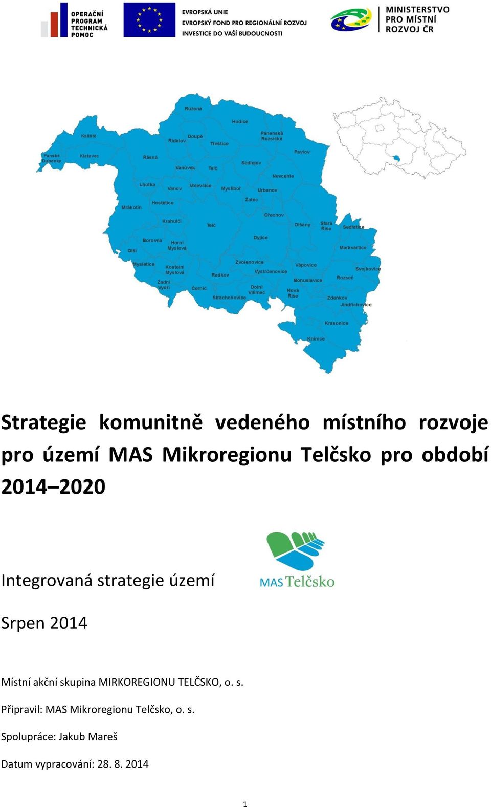 Místní akční skupina MIRKOREGIONU TELČSKO, o. s. Připravil: MAS Mikroregionu Telčsko, o.