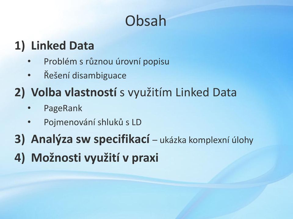Linked Data PageRank Pojmenování shluků s LD 3) Analýza