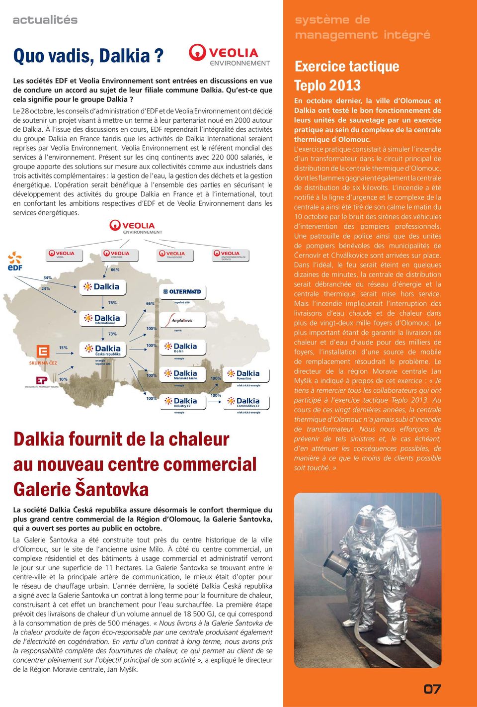 Le 28 octobre, les conseils d administration d EDF et de Veolia Environnement ont décidé de soutenir un projet visant à mettre un terme à leur partenariat noué en 2000 autour de Dalkia.