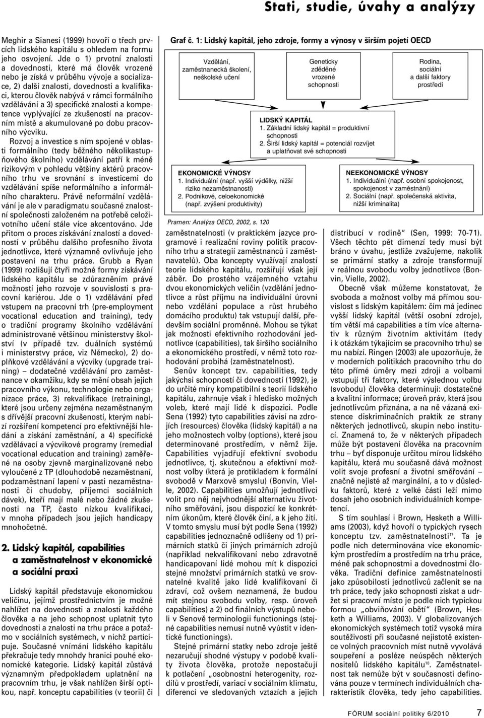 3) specifické znaosti a kompetence vypývající ze zkušeností na pracovním místě a akumuované po dobu pracovního výcviku.