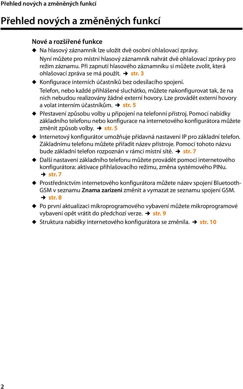 3 u Konfigurace interních účastníků bez odesílacího spojení. Telefon, nebo každé přihlášené sluchátko, můžete nakonfigurovat tak, že na nich nebudou realizovány žádné externí hovory.