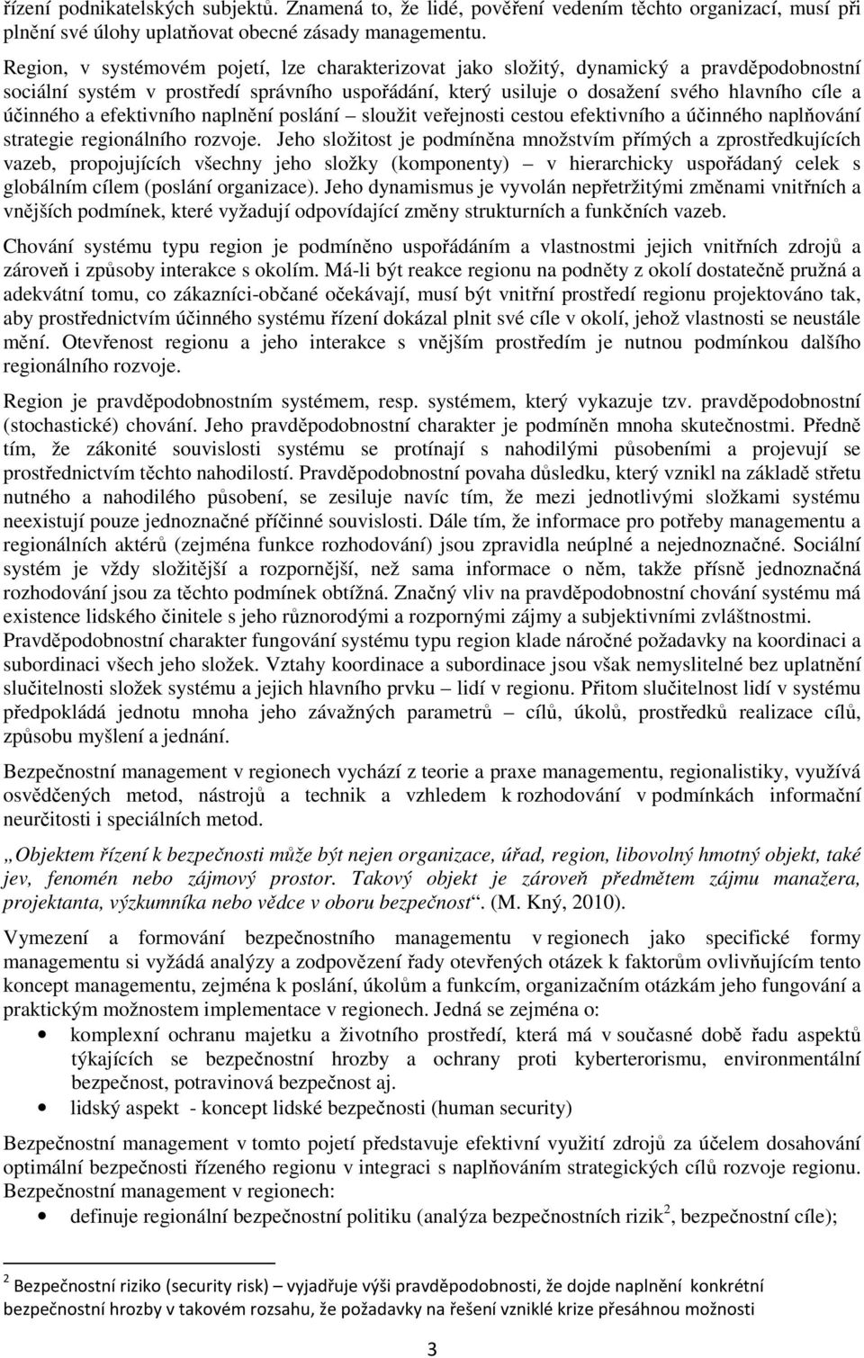 a efektivního naplnění poslání sloužit veřejnosti cestou efektivního a účinného naplňování strategie regionálního rozvoje.
