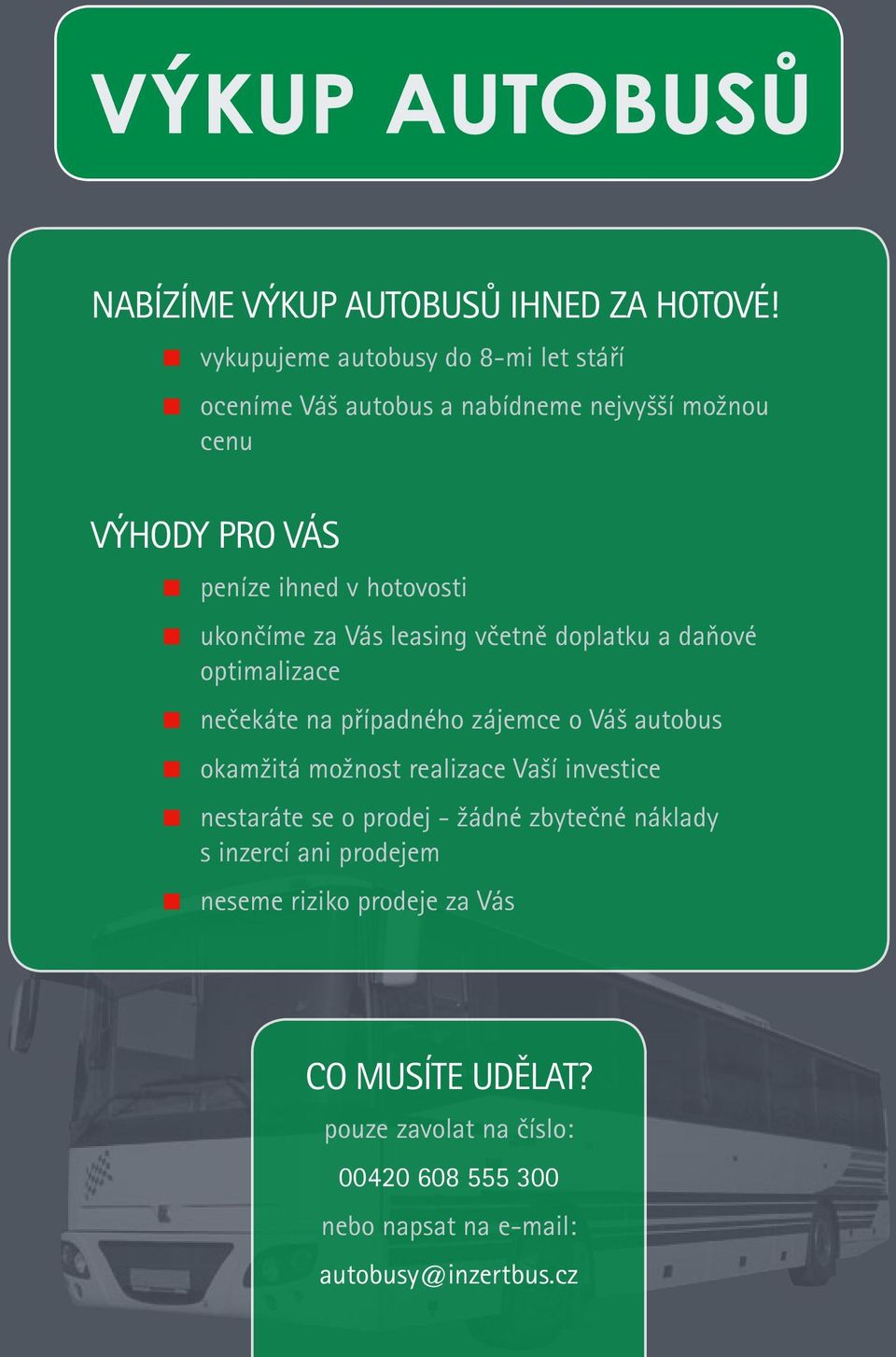 ukončíme za Vás leasing včetně doplatku a daňové optimalizace nečekáte na případného zájemce o Váš autobus okamžitá možnost