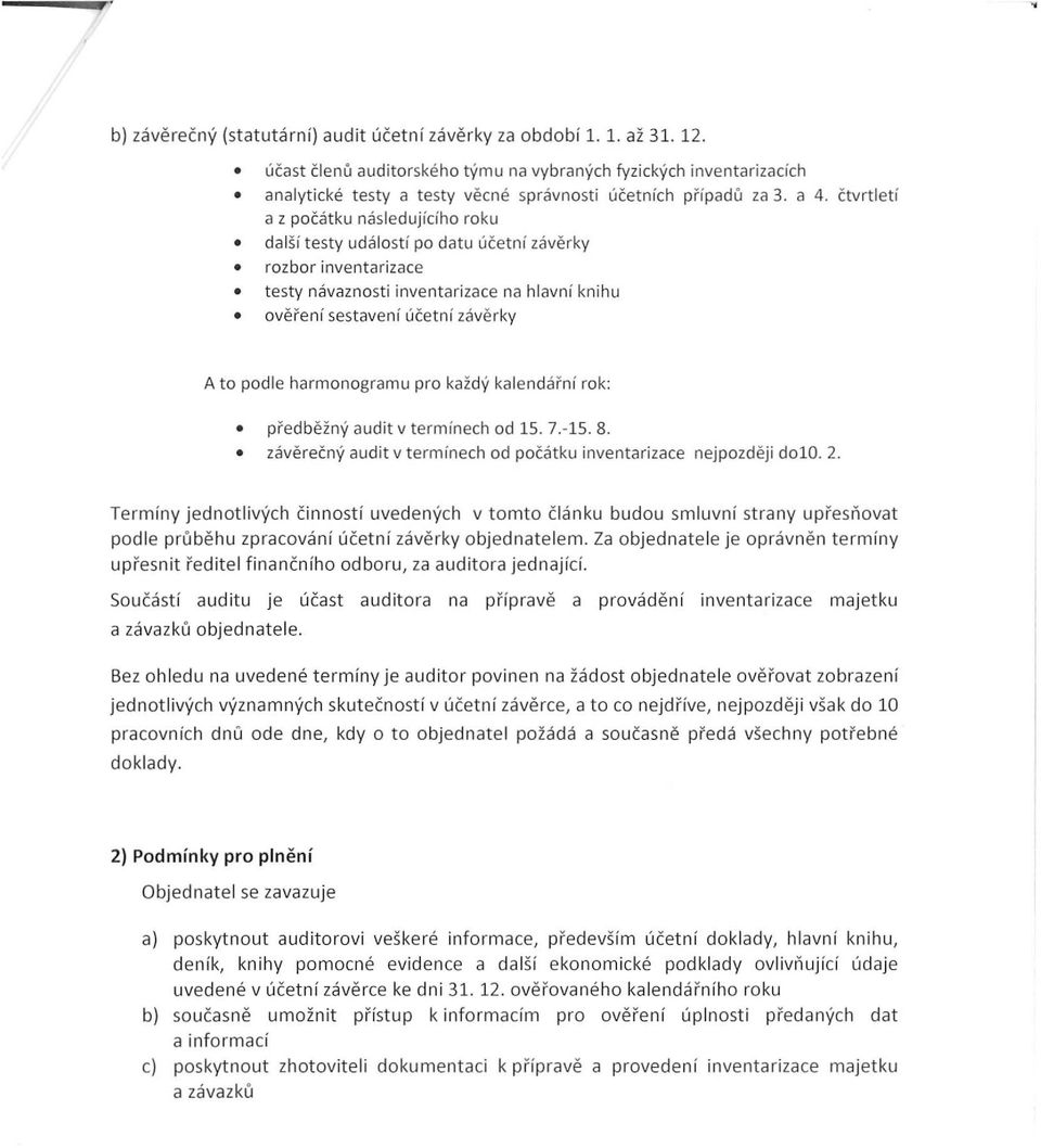 čtvrtletí a z počátku následujícího roku další testy událostí po datu účetní závěrky rozbor inventarizace testy návaznosti inventarizace na hl avní knihu ověření sestavení ú če tn í závě rk y A to