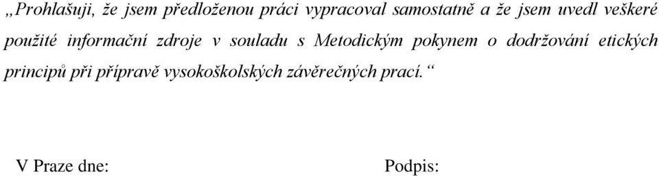 s Metodickým pokynem o dodržování etických principů při