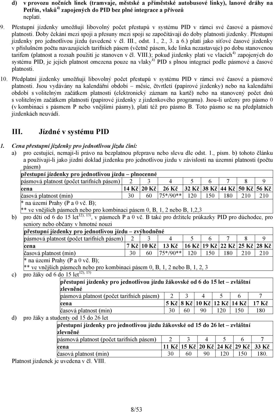 Přestupní jízdenky pro jednotlivou jízdu (uvedené v čl. III., odst. 1., 2., 3. a 6.