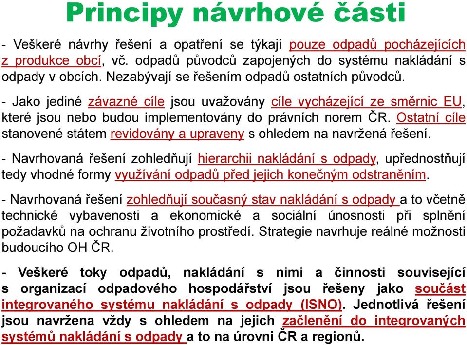 Ostatní cíle stanovené státem revidovány a upraveny s ohledem na navržená řešení.