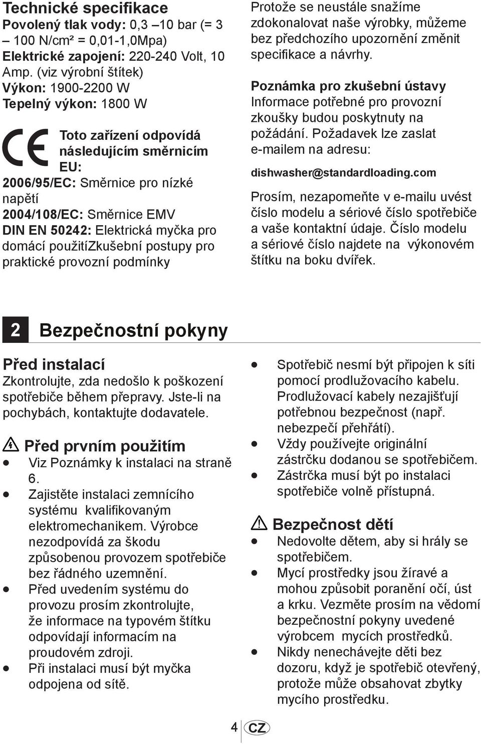 Elektrická myčka pro domácí použitízkušební postupy pro praktické provozní podmínky Protože se neustále snažíme zdokonalovat naše výrobky, můžeme bez předchozího upozornění změnit specifikace a