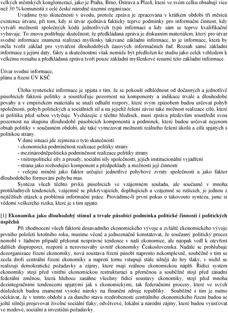 vytváří možnosti společných kódů jednotlivých typů informací a kdy sám se teprve kvalifikačně vybavuje.