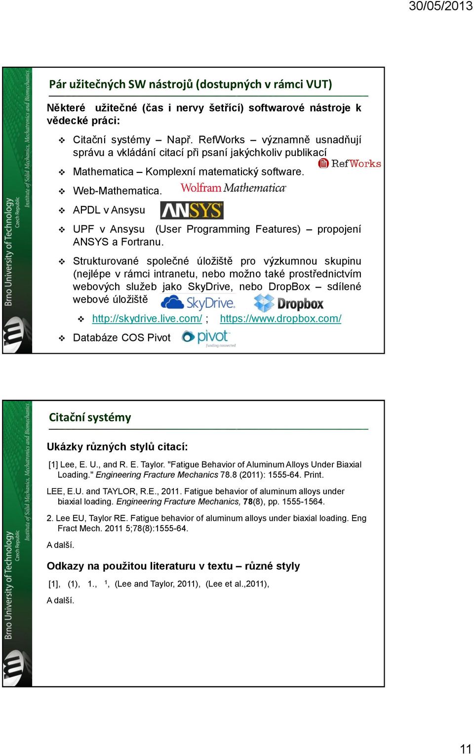 APDL v Ansysu UPF v Ansysu (User Programming Features) propojení ANSYS a Fortranu.