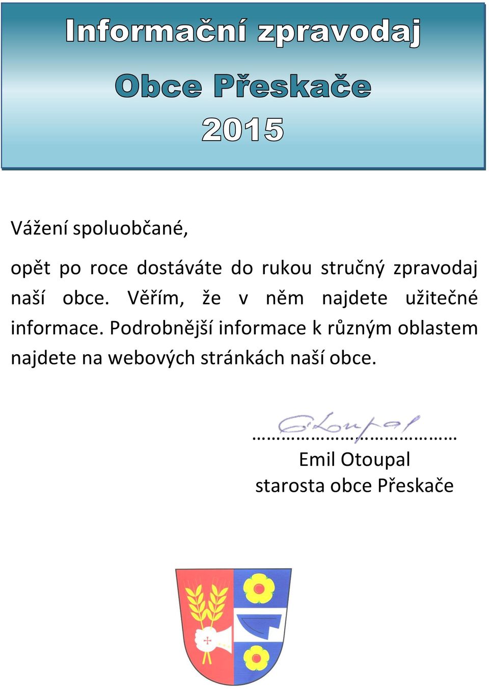 Věřím, že v něm najdete užitečné informace.