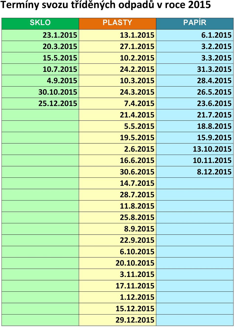 6.2015 21.4.2015 21.7.2015 5.5.2015 18.8.2015 19.5.2015 15.9.2015 2.6.2015 13.10.2015 16.6.2015 10.11.2015 30.6.2015 8.12.2015 14.