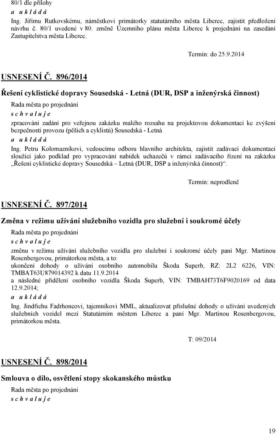 896/2014 Řešení cyklistické dopravy Sousedská - Letná (DUR, DSP a inženýrská činnost) zpracování zadání pro veřejnou zakázku malého rozsahu na projektovou dokumentaci ke zvýšení bezpečnosti provozu