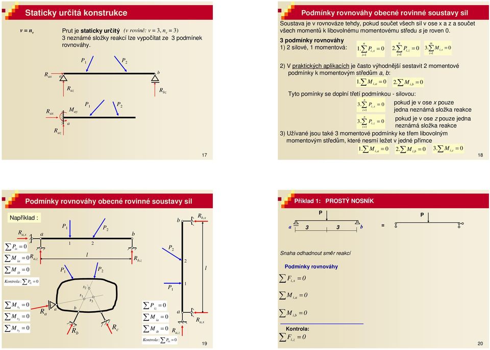 3 podmíky rovováhy m ) 2 silové mometová:. P 2. P 3. i s i i x 3.