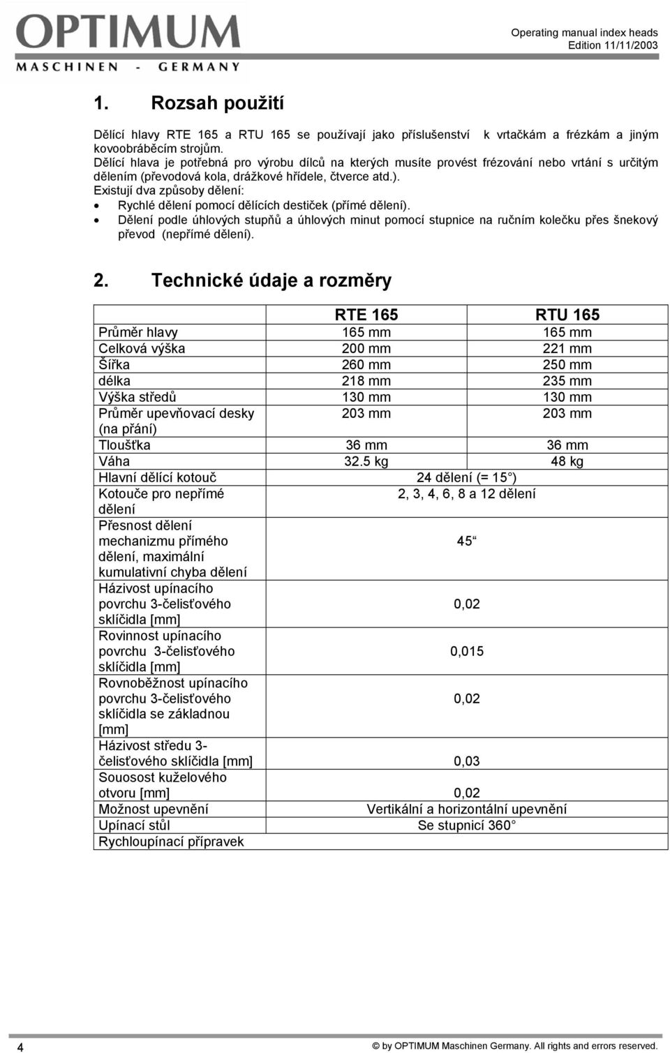 Existují dva způsoby dělení: Rychlé dělení pomocí dělících destiček (přímé dělení).