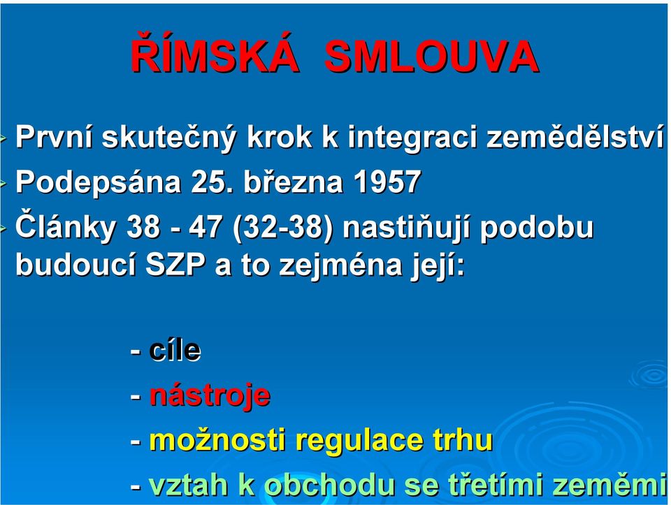 března b 1957 Články 38-47 (32-38) 38) nastiňuj ují podobu