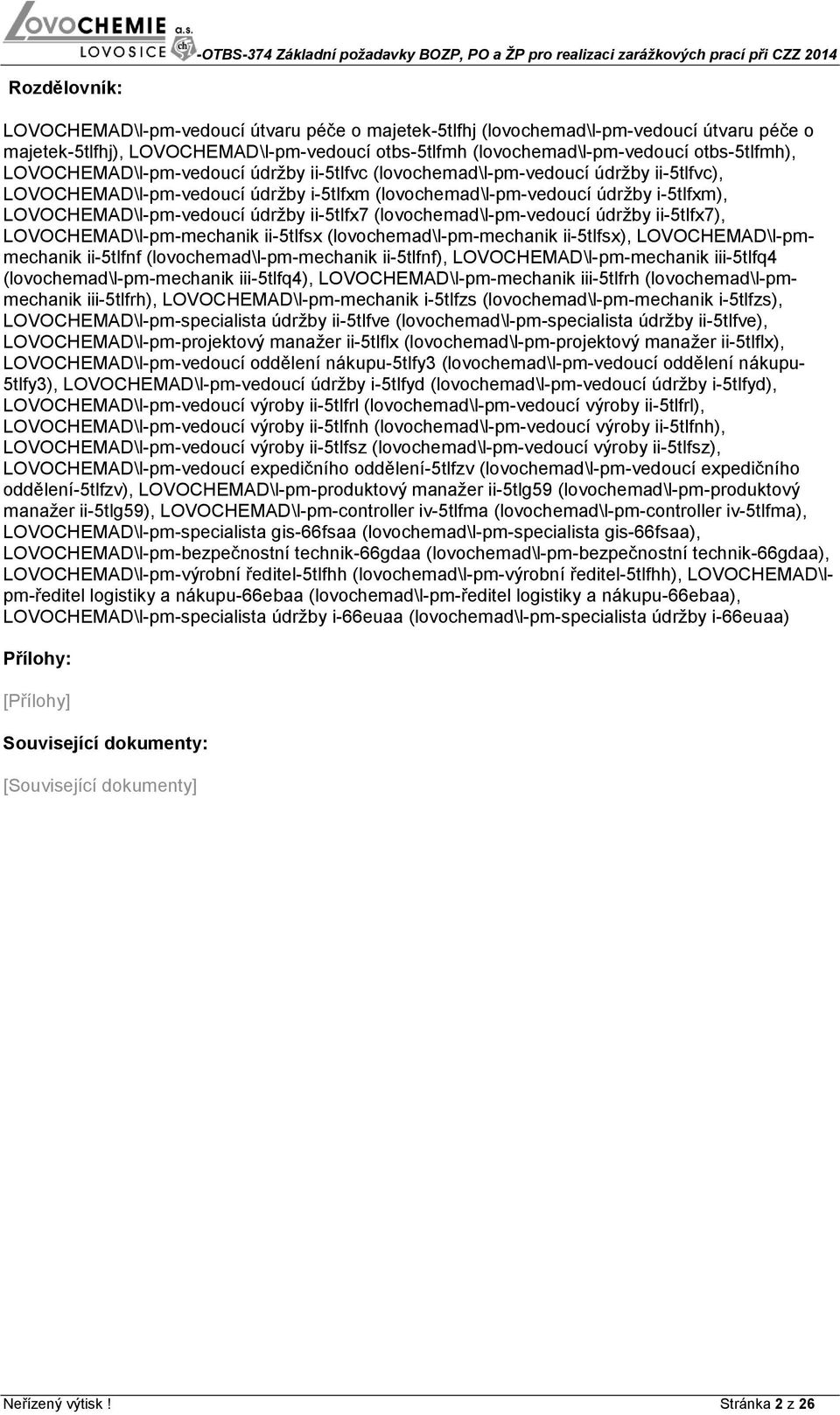 ii-5tlfx7 (lovochemad\l-pm-vedoucí údržby ii-5tlfx7), LOVOCHEMAD\l-pm-mechanik ii-5tlfsx (lovochemad\l-pm-mechanik ii-5tlfsx), LOVOCHEMAD\l-pmmechanik ii-5tlfnf (lovochemad\l-pm-mechanik ii-5tlfnf),