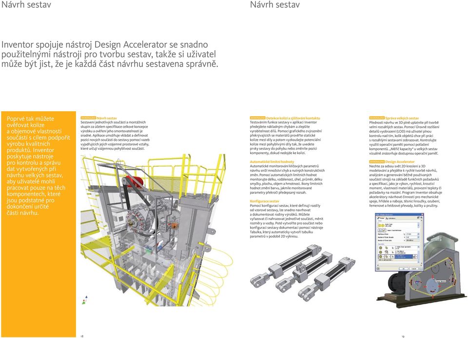 Inventor poskytuje nástroje pro kontrolu a správu dat vytvořených při návrhu velkých sestav, aby uživatelé mohli pracovat pouze na těch komponentech, které jsou podstatné pro dokončení určité části