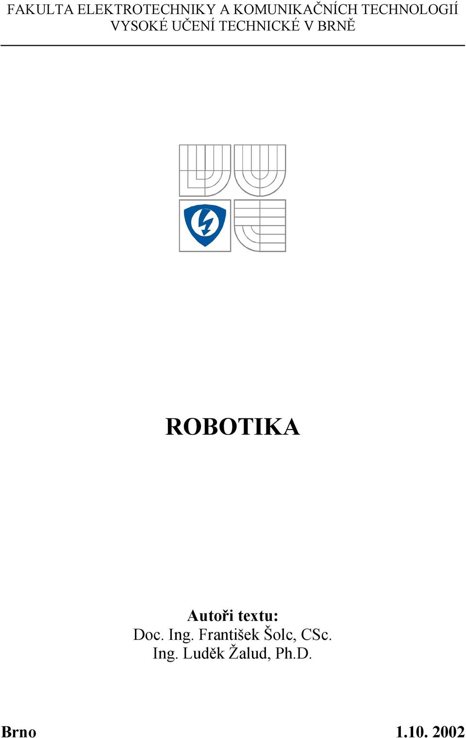 ROBOTIKA Autoři textu: Do. Ing.