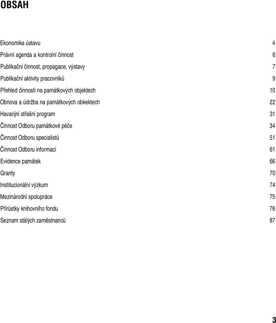 program 31 âinnost Odboru památkové péãe 34 âinnost Odboru specialistû 51 âinnost Odboru informací 61 Evidence památek 66