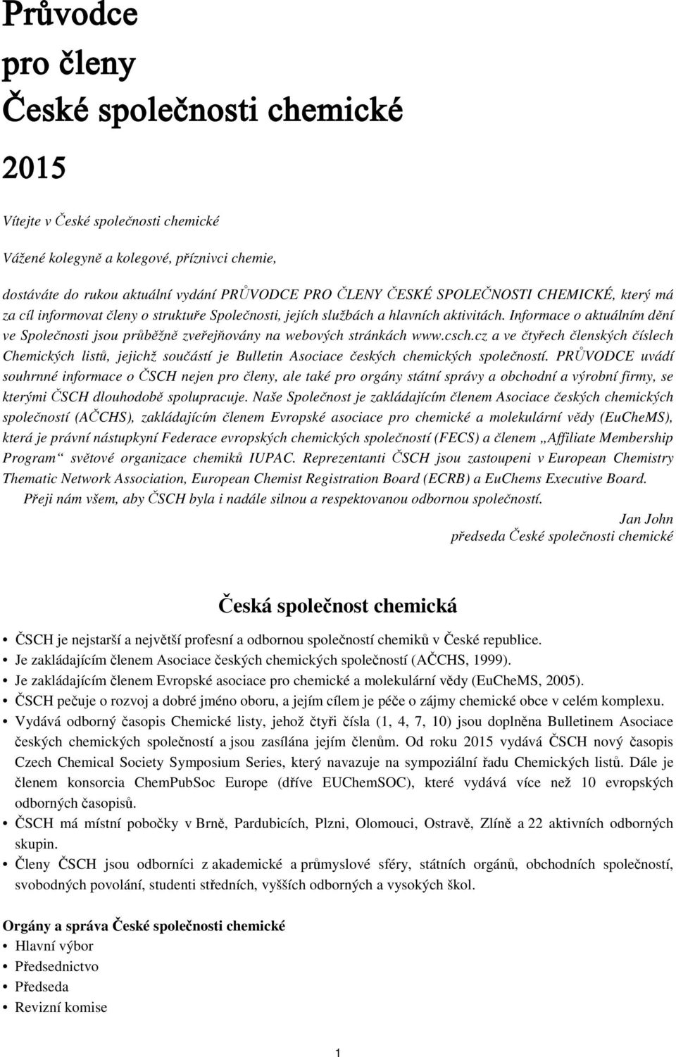 cz a ve čtyřech členských číslech Chemických listů, jejichž součástí je Bulletin Asociace českých chemických společností.