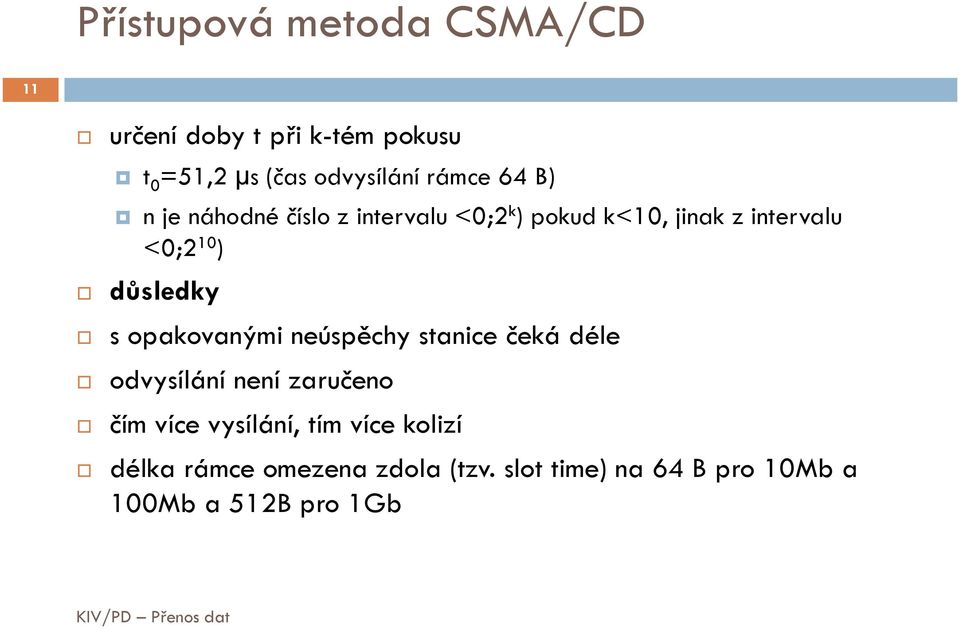 důsledky sopakovanými neúspěchy stanice čeká déle odvysílání není zaručeno čím více vysílání,