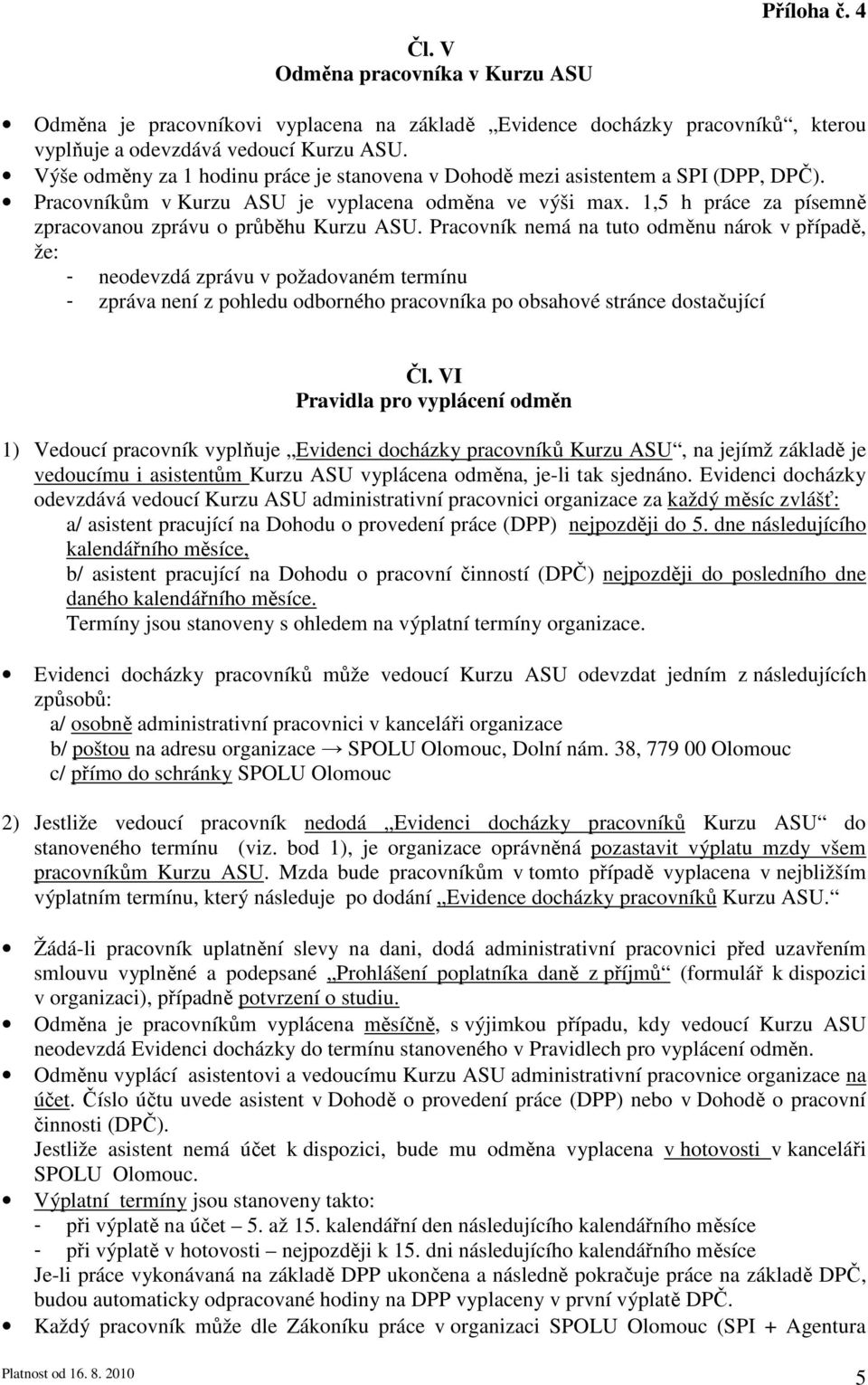 1,5 h práce za písemně zpracovanou zprávu o průběhu Kurzu ASU.