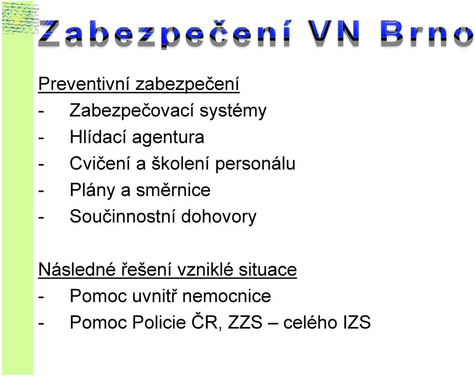 - Součinnostní dohovory Následné řešení vzniklé situace -