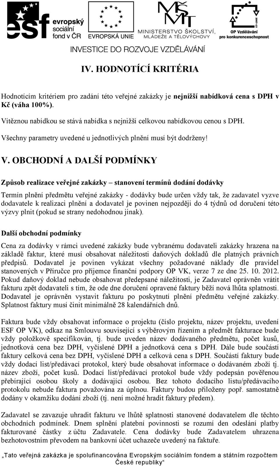 echny parametry uvedené u jednotlivých plnění musí být dodrženy! V.