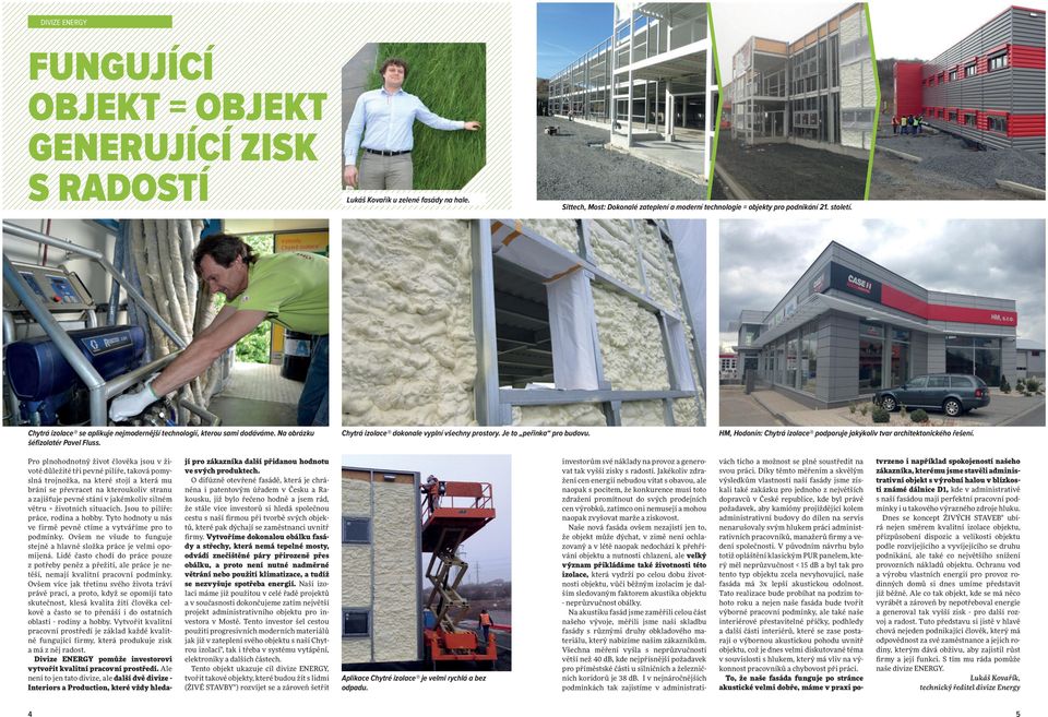 HM, Hodonín: Chytrá izolace podporuje jakýkoliv tvar architektonického řešení.