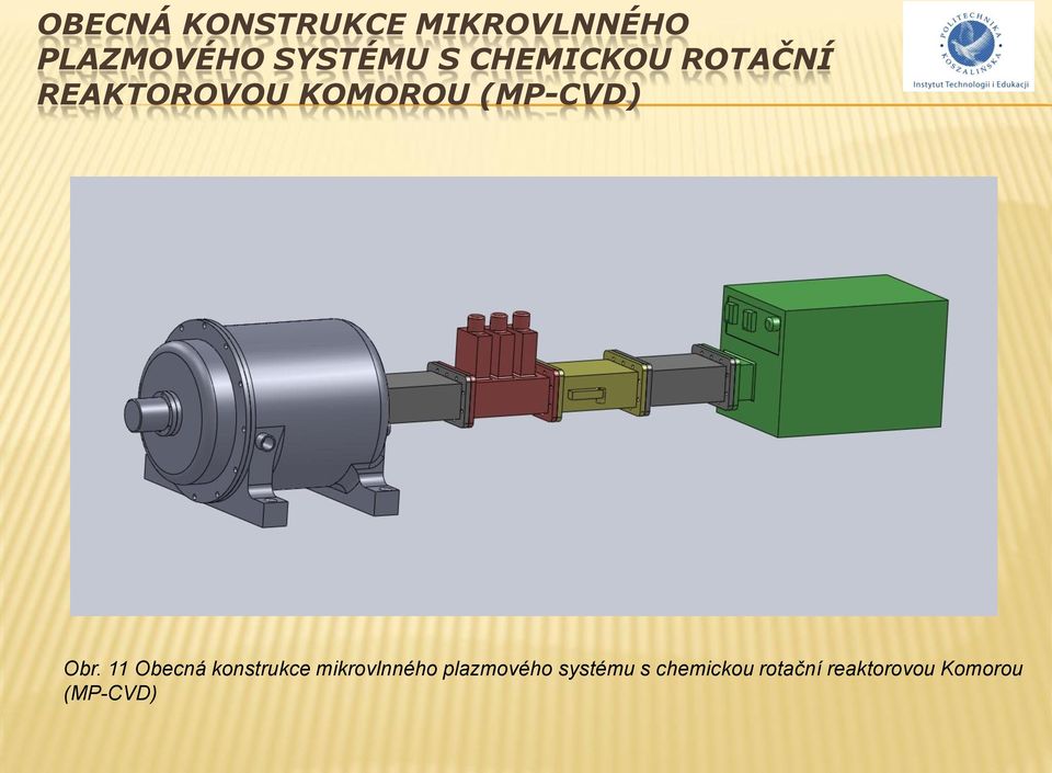 11 Obecná konstrukce mikrovlnného plazmového