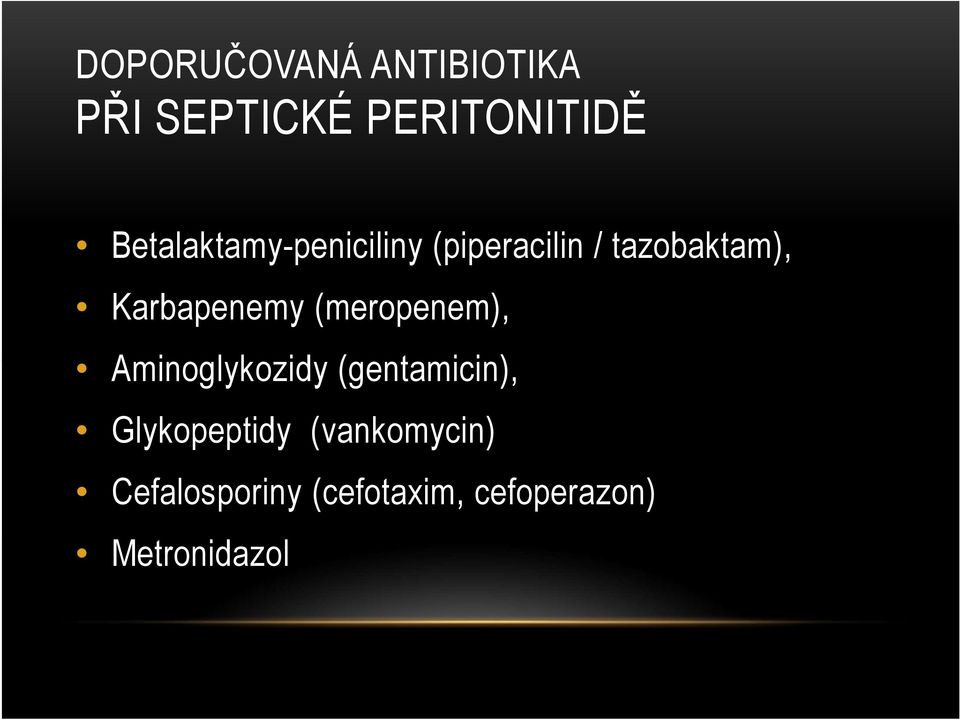 Karbapenemy (meropenem), Aminoglykozidy (gentamicin),