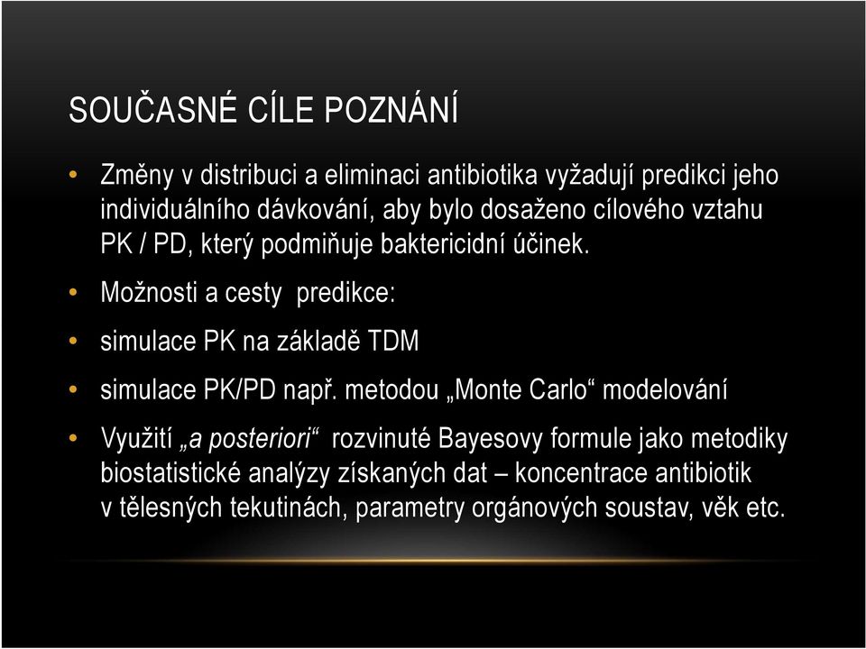 Možnosti a cesty predikce: simulace PK na základě TDM simulace PK/PD např.