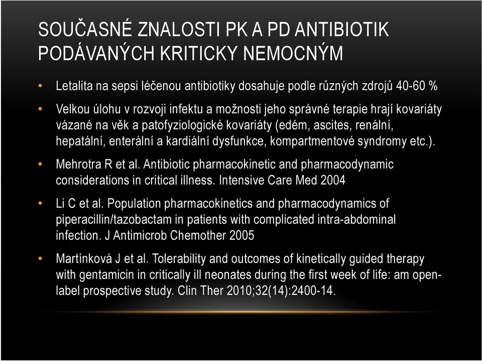 Antibiotic pharmacokinetic and pharmacodynamic considerations in critical illness. Intensive Care Med 2004 Li C et al.