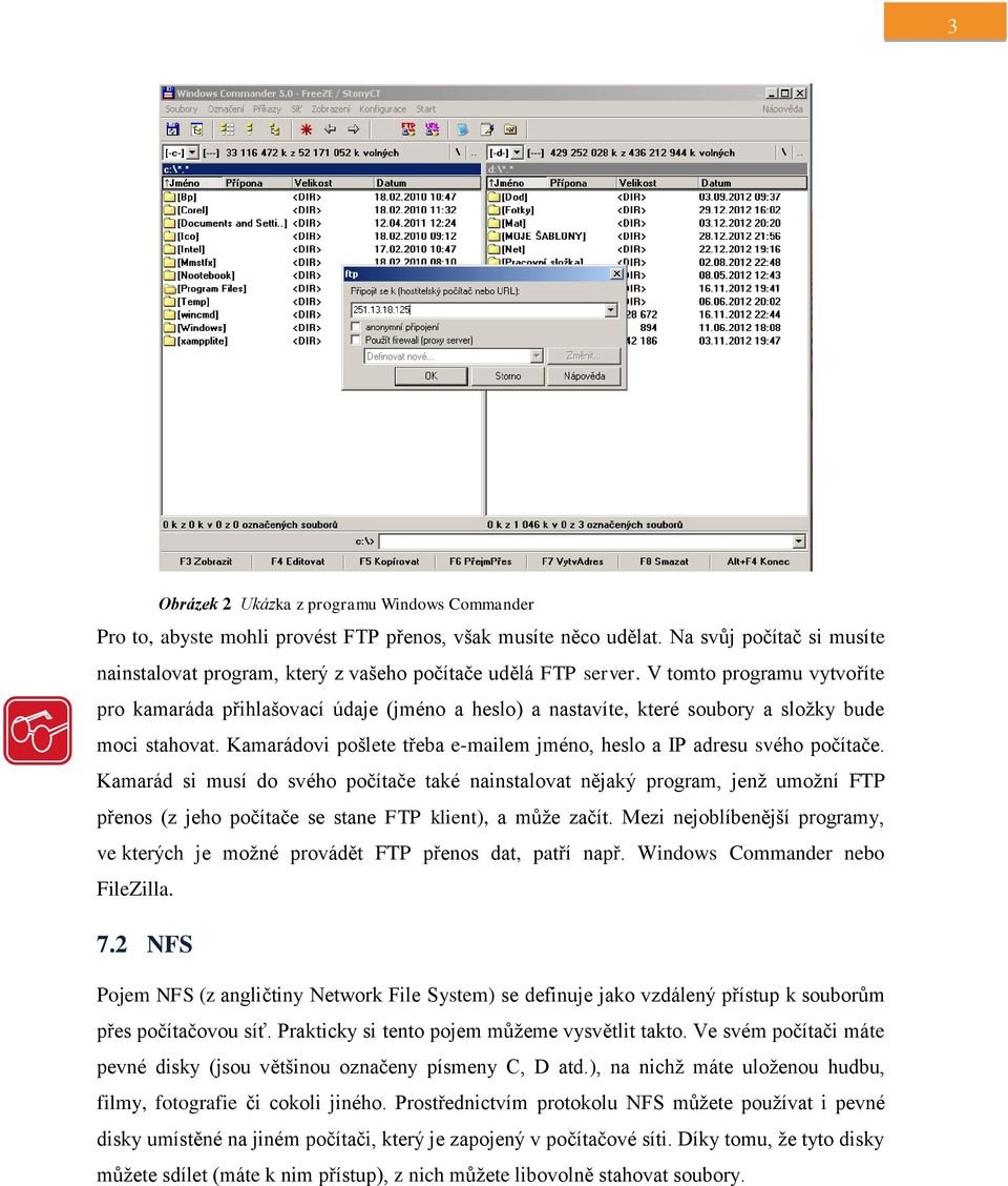 V tomto programu vytvoříte pro kamaráda přihlašovací údaje (jméno a heslo) a nastavíte, které soubory a složky bude moci stahovat.