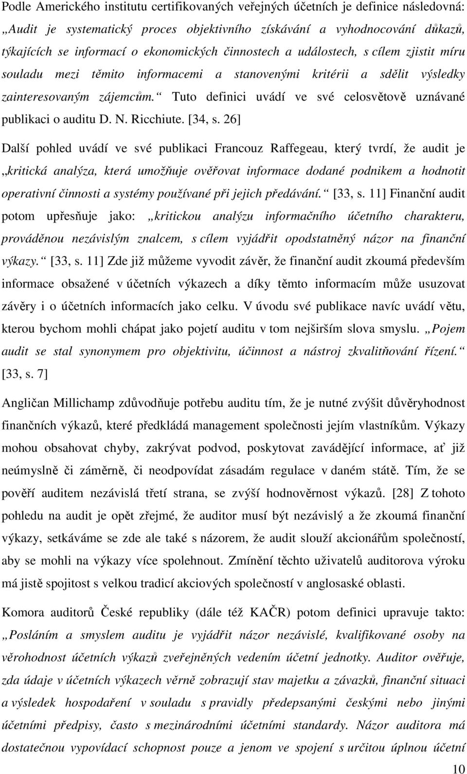 Tuto definici uvádí ve své celosvětově uznávané publikaci o auditu D. N. Ricchiute. [34, s.